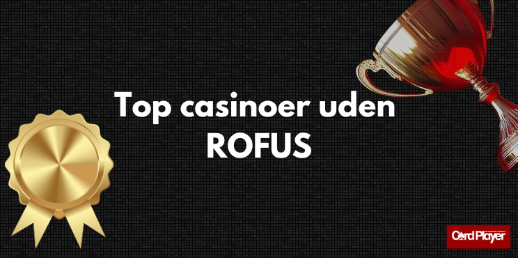 Casinoer Uden ROFUS - Spil Uden Begrænsninger